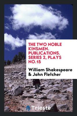 Download The Two Noble Kinsmen. Publications. Series 2, Plays No.15 - William Shakespeare | ePub