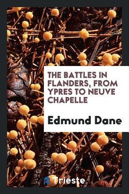 Read online The Battles in Flanders, from Ypres to Neuve Chapelle - Edmund Dane file in ePub