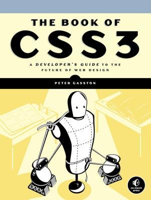 Read The Book of Css3: A Developer's Guide to the Future of Web Design - Peter Gasston | PDF