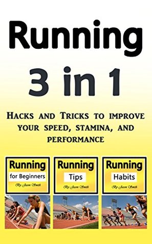 Download Running: Hacks and Tricks to Improve Your Speed, Stamina, and Performance - Jason Smith file in PDF
