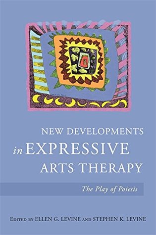 Download New Developments in Expressive Arts Therapy: The Play of Poiesis - Stephen K. Levine file in PDF