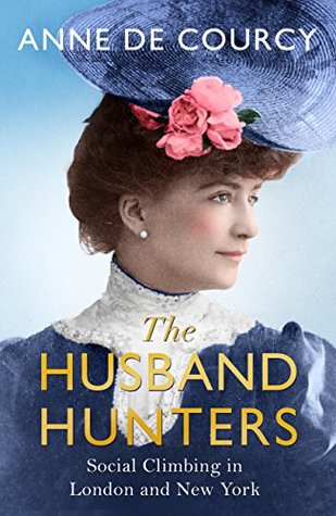 Download The Husband Hunters: Social Climbing in London and New York - Anne de Courcy | PDF