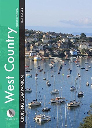 Read West Country Cruising Companion: A Yachtsman's Pilot and Cruising Guide to Ports and Harbours from Portland Bill to Padstow, Including the Isles of Scilly (Cruising Companions) - Mark Fishwick | PDF
