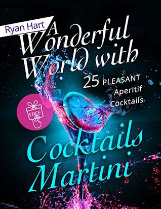 Download A wonderful world with cocktails Martini. 25 pleasant aperitif cocktails. - Ryan Hart | ePub