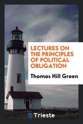 Download Lectures on the Principles of Political Obligation - Thomas Hill Green file in PDF