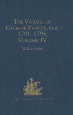 Read The Voyage of George Vancouver, 17911795: Volume 4 - W Kaye Lamb | PDF