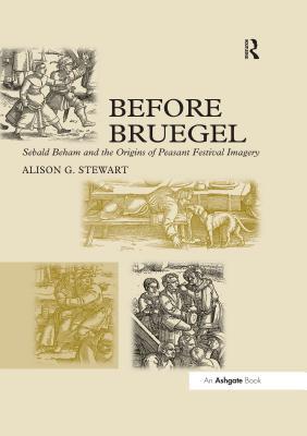 Download Before Bruegel: Sebald Beham and the Origins of Peasant Festival Imagery - Alison G. Stewart file in ePub
