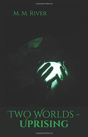 Read online Two Worlds - Uprising (Two Worlds Chronicles Vol. 3) - M.M. River file in PDF