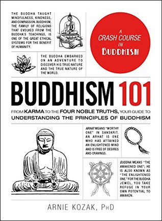 Read online Buddhism 101: From Karma to the Four Noble Truths, Your Guide to Understanding the Principles of Buddhism - Arnie Kozak file in PDF
