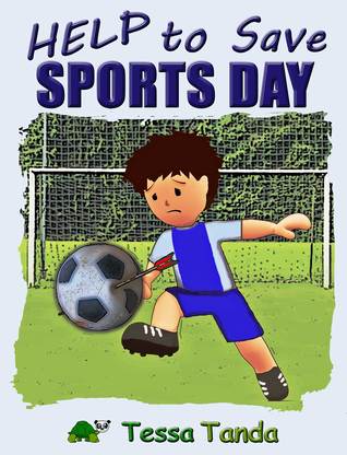 Download Help to Save Sports Day: Interactive Picture Book with Activities/Games for ages 3-8 (Bedtime, Beginner Readers). Find the right gear for playing Baseball,  Soccer, Basketball at School. (#1) - Tessa Tanda | ePub