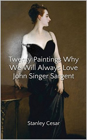 Read Twenty Paintings Why We Will Always Love John Singer Sargent - Stanley Cesar file in ePub