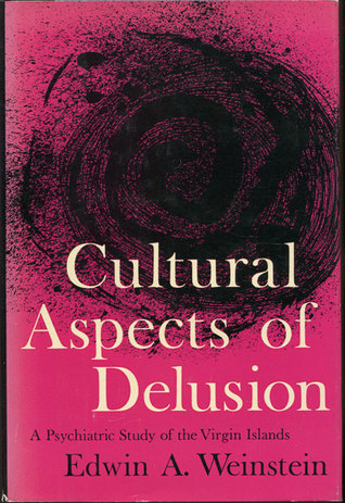 Read online Cultural Aspects of Delusion: A Psychiatric Study of the Virgin Islands - Edwin A. Weinstein | PDF