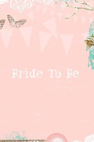 Read online Bride To Be: Guest Book, Memory Book, Message Book, Booklet, Notebook To Write Or Draw In   Bachelorette Party, Hen Party   6”x9” Color   2nd Edition: Volume 5 - NOT A BOOK | ePub