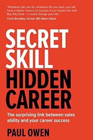 Read Secret Skill, Hidden Career : The surprising link between sales ability and your career success - Paul Owen file in ePub