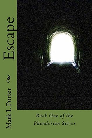 Read online Escape: Book One of the Phenderian Series (The Phenderians 1) - Mark Porter | ePub