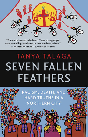 Read online Seven Fallen Feathers: Racism, Death, and Hard Truths in a Northern City - Tanya Talaga | ePub