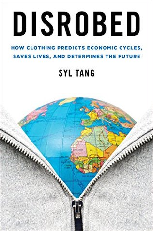 Download Disrobed: How Clothing Predicts Economic Cycles, Saves Lives, and Determines the Future - Syl Tang file in ePub