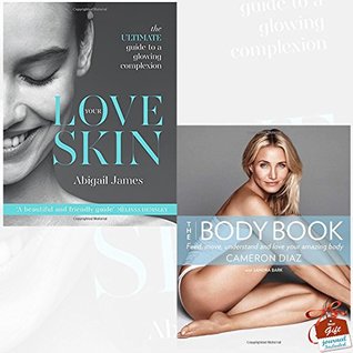 Download Love Your Skin [Hardcover] and The Body Book 2 Books Collection Set With Gift Journal - The Ultimate Guide to a Glowing Complexion - Abigail James | PDF