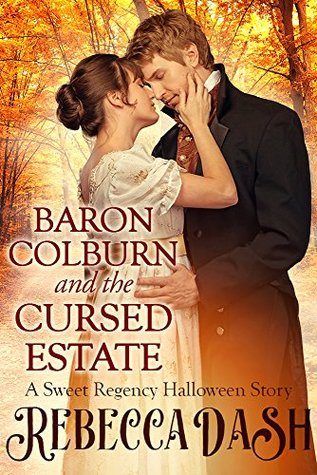 Download Baron Colburn And The Cursed Estate: A Sweet Regency Halloween Story - Rebecca Dash file in PDF