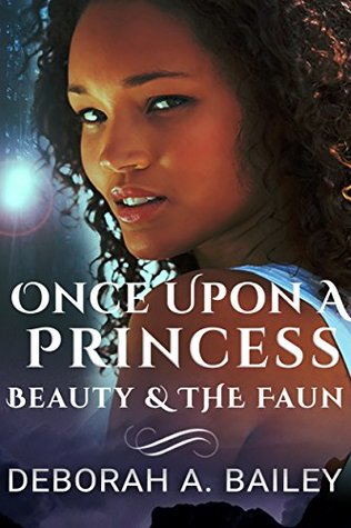Read online Once Upon A Princess: Beauty and the Faun - A Paranormal Fairy Tale - Deborah A. Bailey | PDF