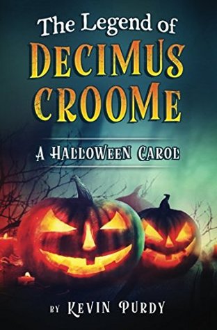 Download The Legend of Decimus Croome: A Halloween Carol - Kevin Purdy file in PDF
