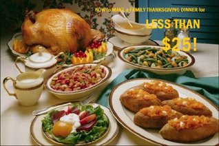 Read How to Make a FAMILY THANKSGIVING Dinner FOR LESS THAN $25 - L. Ford | PDF