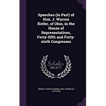 Read Speeches (in Part) of Hon. J. Warren Keifer, of Ohio, in the House of Representatives, Forty-Fifth and Forty-Sixth Congresses - Joseph Warren Keifer | ePub