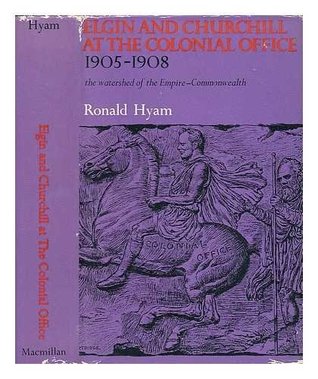 Read Elgin and Churchill at the Colonial Office, 1905-08 - Ronald Hyam | ePub