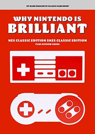 Download Why Nintendo is Brilliant: NES Classic Edition SNES Classic Edition Plus Review Guide - Mark Bussler file in ePub