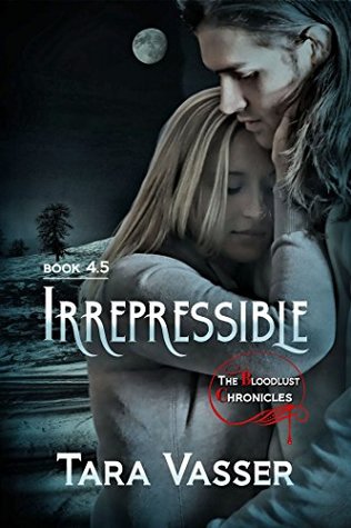Read online Irrepressible: A Novella (The Bloodlust Chronicles) - Tara Vasser | PDF