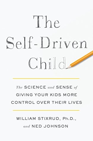 Download The Self-Driven Child: The Science and Sense of Giving Your Kids More Control Over Their Lives - William Stixrud file in ePub