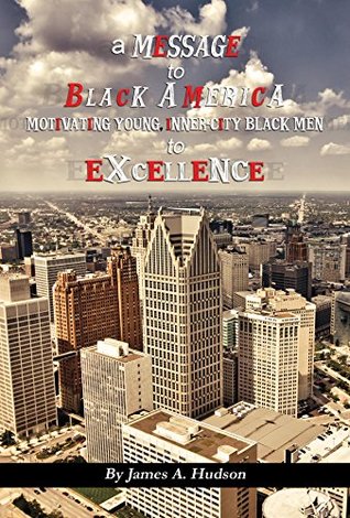 Download A Message to Black America: Motivating Young, Inner-City Black Men to Excellence - James Augustus Hudson file in ePub