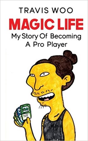 Read online Magic Life - My Story Of Becoming A Pro Player - Travis Woo | PDF