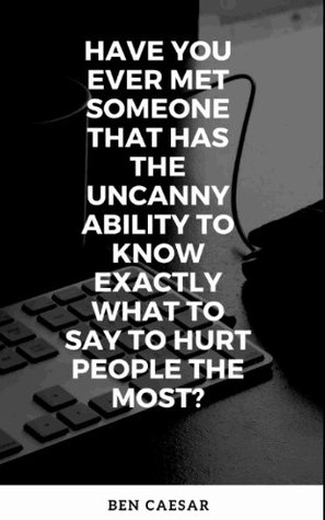 Read Have you ever met someone that has the uncanny ability to know exactly what to say to hurt people the most? - Ben Caesar file in ePub