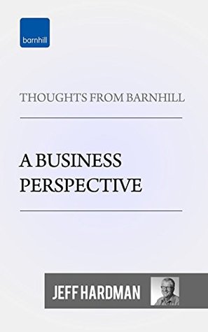Read Thoughts from Barnhill - a business perspective - Jeff Hardman | PDF