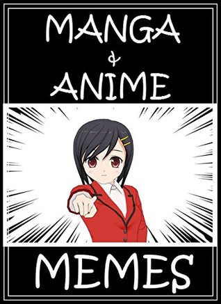 Read Memes: Manga Memes: (Funny Memes - Anime, Japanese Comics With More Funny Comedy Too) - Memes | ePub