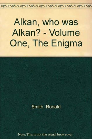 Read online Alkan, who was Alkan? - Volume One, The Enigma - Ronald Smith file in ePub