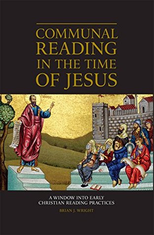 Read Communal Reading in the Time of Jesus: A Window into Early Christian Reading Practices - Brian J. Wright | ePub