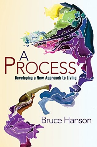 Read A Process for Developing a New Approach to Living - Bruce Hanson file in PDF