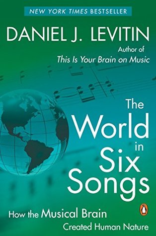 Read The World in Six Songs: How The Musical Brain Created Human Nature - Daniel J. Levitin | PDF