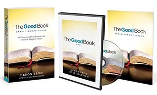 Read online The Good Book Small Group Curriculum Kit: 40 Chapters That Reveal the Bible's Biggest Ideas - Deron Spoo | PDF