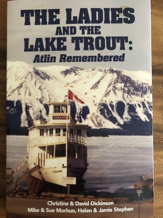 Read online The Ladies and the Lake Trout: Atlin Remembered - Christine Dickinson | PDF