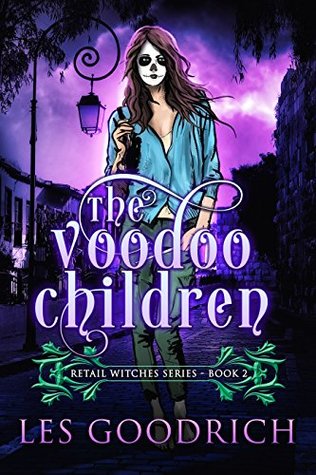 Read online The Voodoo Children: An Urban Fantasy Witch Novel (Retail Witches Series Book 2) - Les Goodrich file in PDF