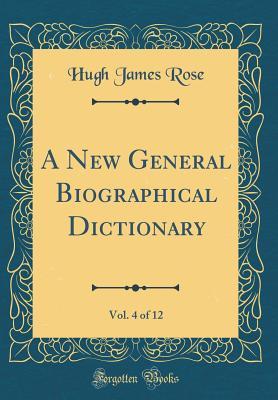 Read online A New General Biographical Dictionary, Vol. 4 of 12 (Classic Reprint) - Hugh James Rose file in ePub