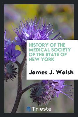 Download History of the Medical Society of the State of New York - James Joseph Walsh | PDF