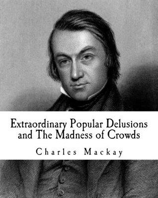 Read online Extraordinary Popular Delusions and the Madness of Crowds - Charles Mackay file in ePub