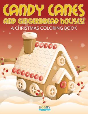 Read online Candy Canes and Gingerbread Houses! a Christmas Coloring Book - Bobo's Children Activity Books file in ePub