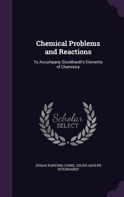 Read online Chemical Problems and Reactions: To Accompany Stockhardt's Elements of Chemistry - Josiah Parsons Cooke file in PDF