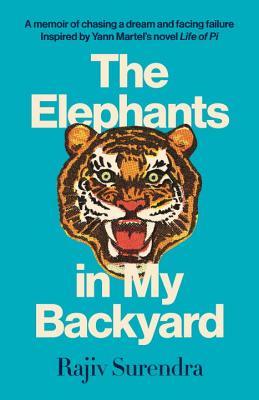 Download The Elephants in My Backyard: A Memoir of Chasing a Dream and Facing Failure - Rajiv Surendra file in ePub