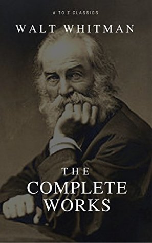 Read The Complete Walt Whitman: Drum-Taps, Leaves of Grass, Patriotic Poems, Complete Prose Works, The Wound Dresser, Letters - Walt Whitman | PDF